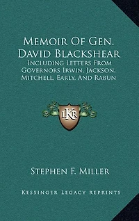 Memoir Of Gen. David Blackshear: Including Letters From Governors Irwin, Jackson, Mitchell, Early, And Rabun
