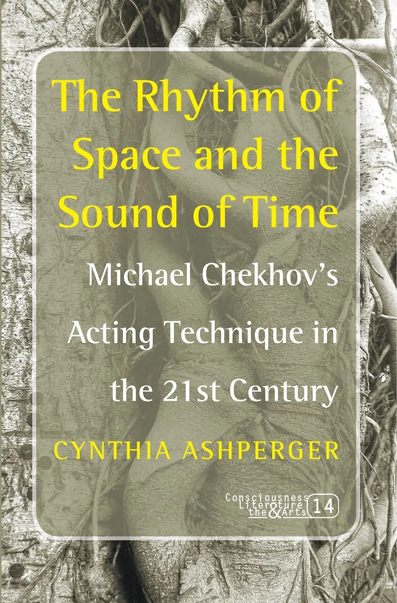 The Rhythm of Space and the Sound of Time: Michael Chekhov’s Acting Technique in the 21st Century
