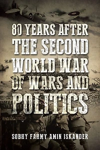 80 Years after the Second World War of Wars and Politics