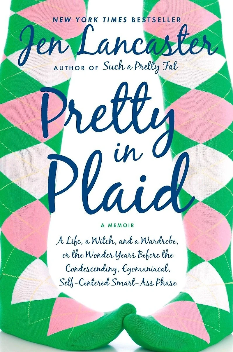 Pretty Plaid: a Life, Witch, and Wardrobe, or, the Wonder Years Before Condescending, Egomaniacal, Self-Centered Smart-Ass Phase