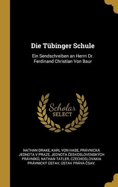 Die Tübinger Schule: Ein Sendschreiben an Herrn Dr. Ferdinand Christian Von Baur