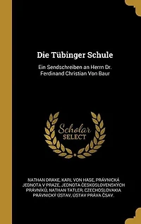 Die Tübinger Schule: Ein Sendschreiben an Herrn Dr. Ferdinand Christian Von Baur