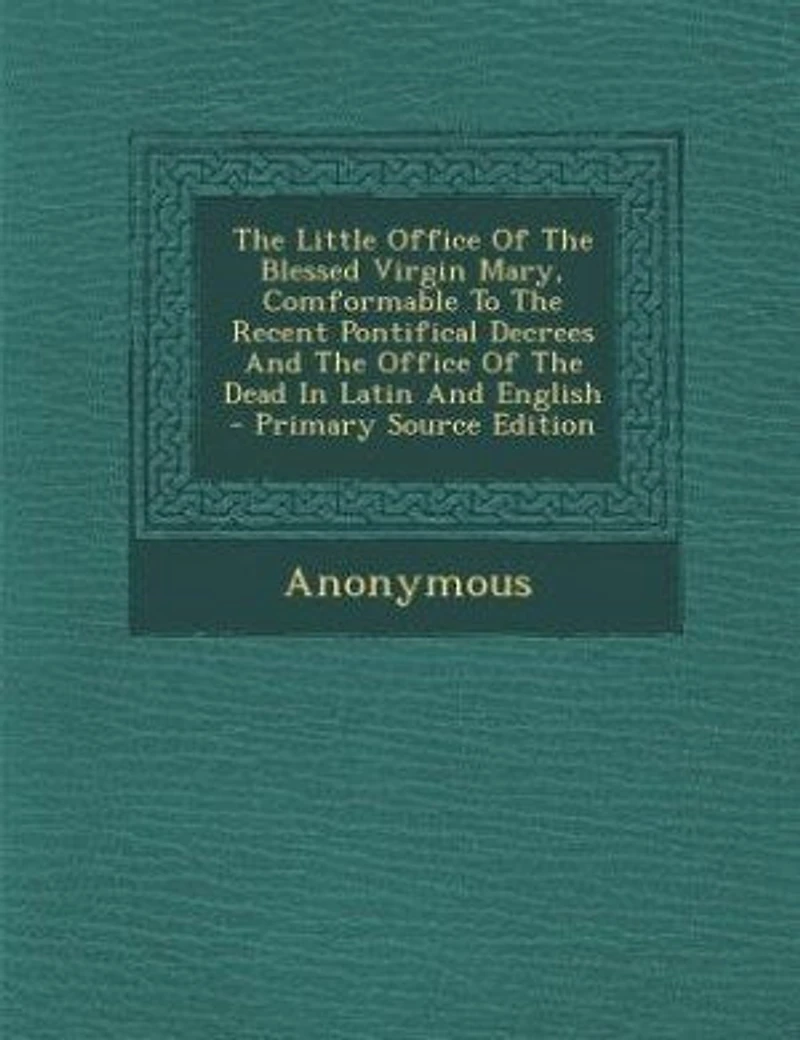 the Little Office of Blessed Virgin Mary, Comformable to Recent Pontifical Decrees and Dead Latin English