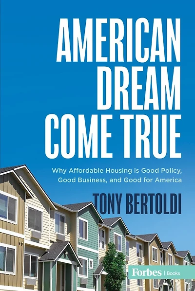 American Dream Come True: Why Affordable Housing Is Good Policy, Business, and for America