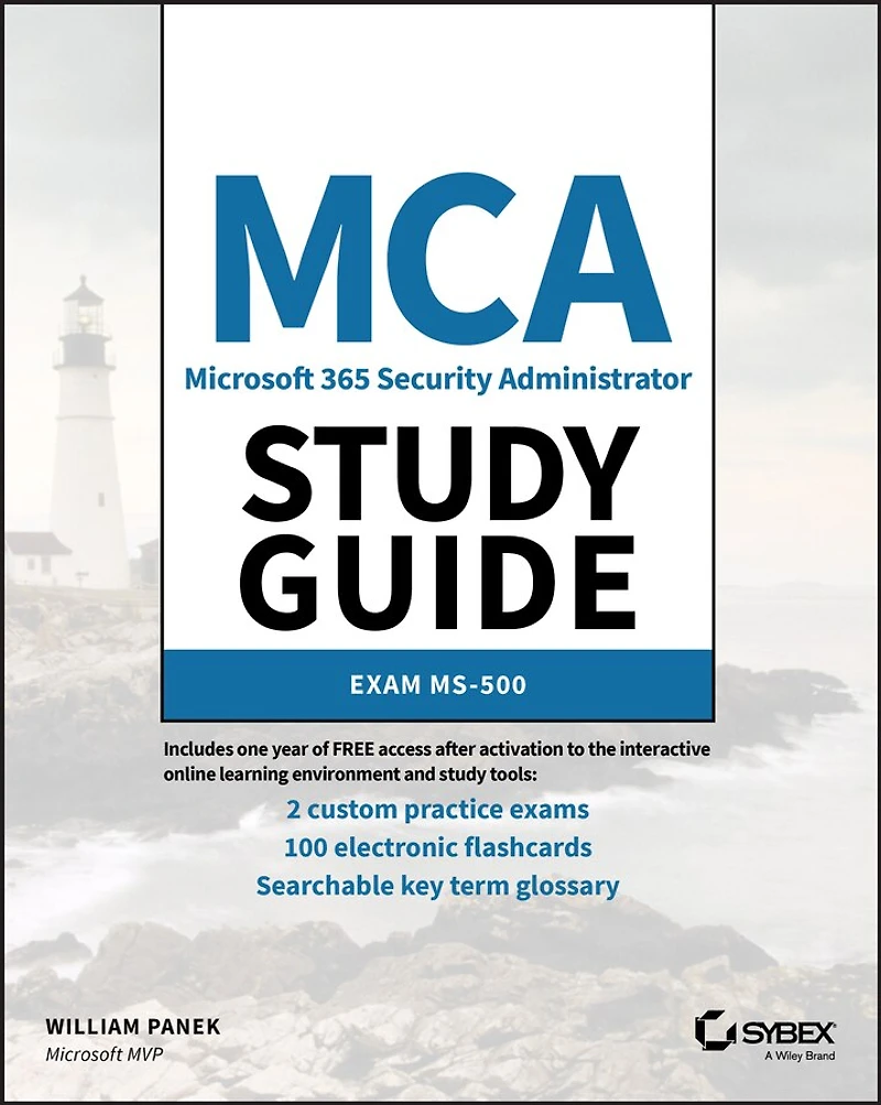Mca Microsoft 365 Security Administrator Study Guide: Exam Ms-500