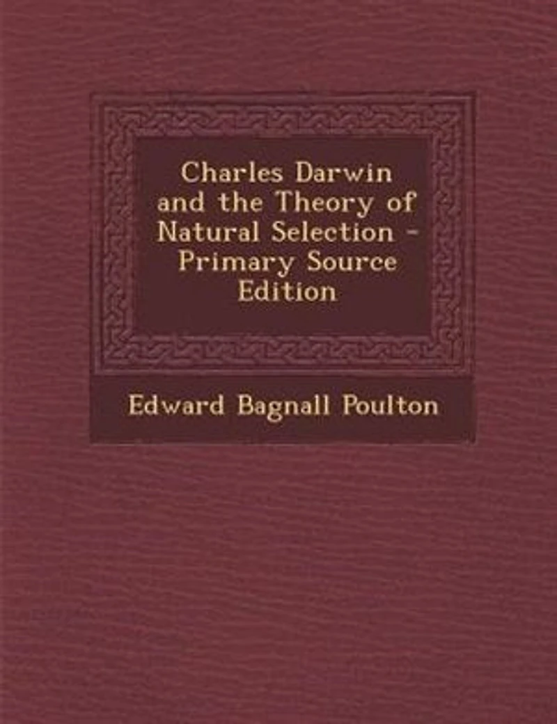 Charles Darwin and the Theory of Natural Selection - Primary Source Edition