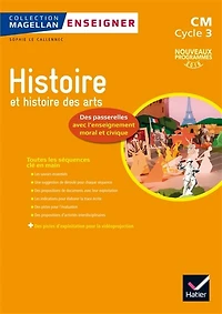 Histoire et histoire des arts, des passerelles avec l'enseignement moral et civique: CM, cycle 3