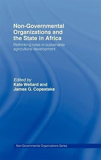 Non-Governmental Organizations and the State Africa: Rethinking Roles Sustainable Agricultural Development