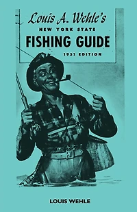 Louis A. Wehle's New York State Fishing Guide 1951 Edition