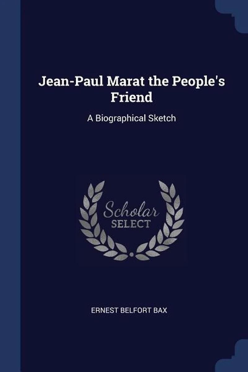 Jean-Paul Marat the People's Friend: A Biographical Sketch