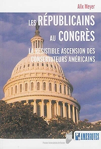 Les républicains au Congrès: la résistible ascension des conservateurs américains