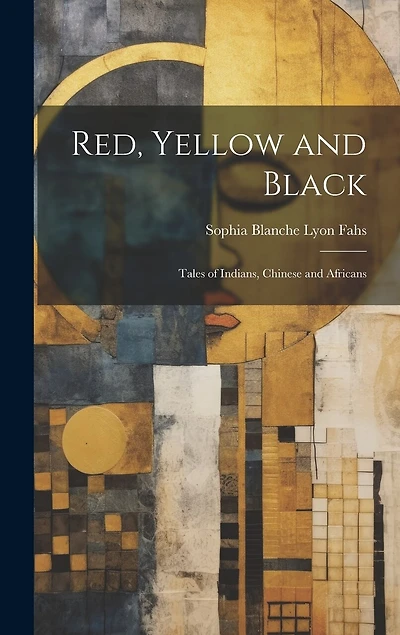 Red, Yellow and Black: Tales of Indians, Chinese and Africans
