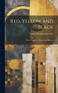 Red, Yellow and Black: Tales of Indians, Chinese and Africans