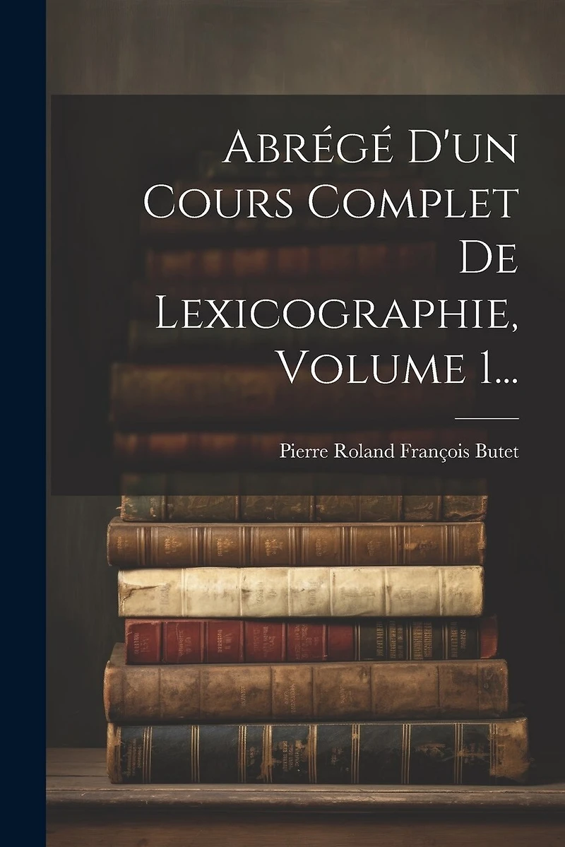 Abrégé D'un Cours Complet De Lexicographie