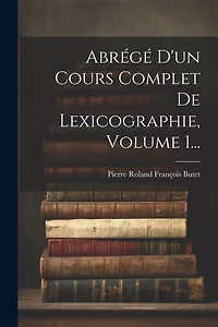 Abrégé D'un Cours Complet De Lexicographie