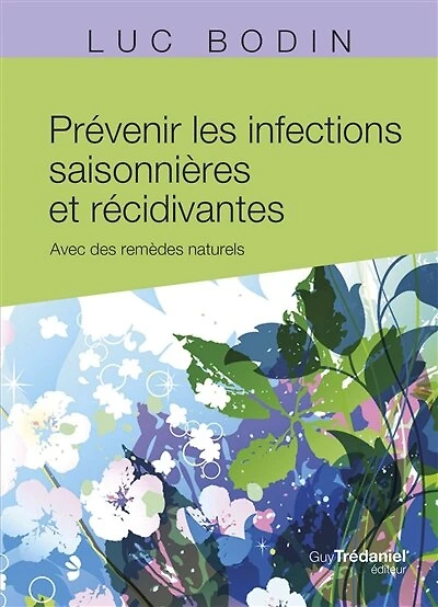 Prévenir les infections saisonnières et récidivantes: avec des remèdes naturels