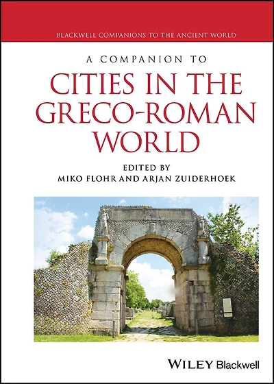 A Companion to Cities the Greco-Roman World