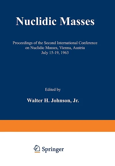 Nuclidic Masses: Proceedings of the Second International Conference on Nuclidic Masses, Vienna, Austria July 15-19, 1963