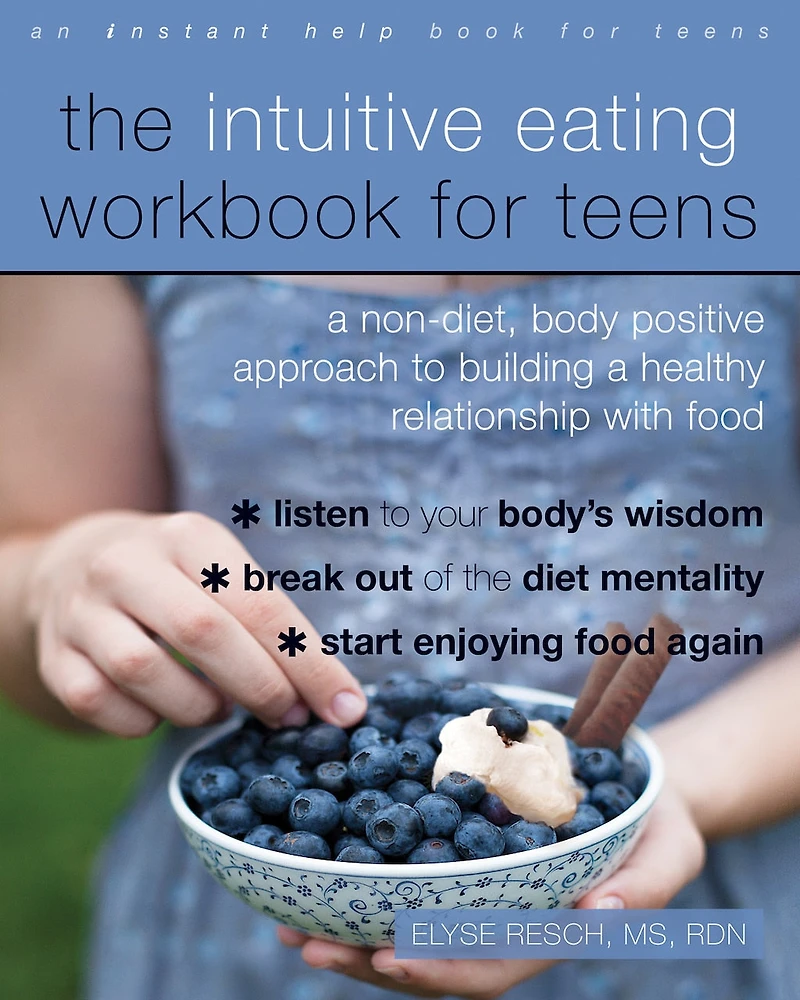 The Intuitive Eating Workbook For Teens: A Non-diet, Body Positive Approach To Building Healthy Relationship With Food