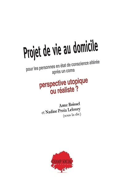 Projet de vie au domicile pour les personnes en état de conscience altérée après un coma: perspective utopiste ou réaliste ?