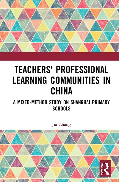 Teachers' Professional Learning Communities China: A Mixed-Method Study on Shanghai Primary Schools