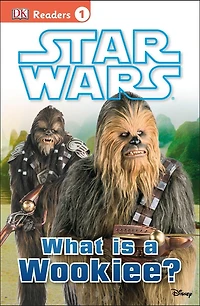 DK Readers L1: Star Wars: What Is A Wookiee?