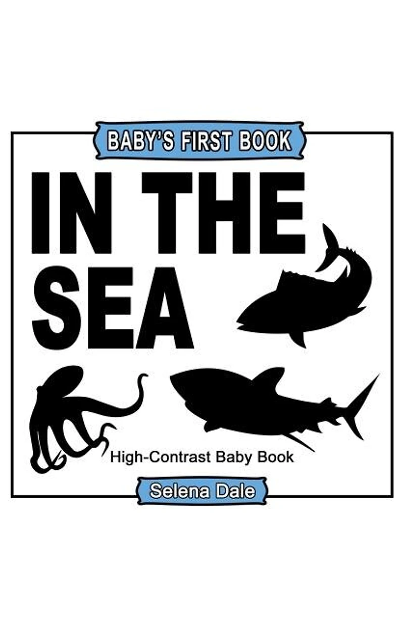 Baby's First Book: In The Sea: High-Contrast Black and White Baby Book