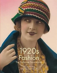 1920s Fashion: The Definitive Sourcebook