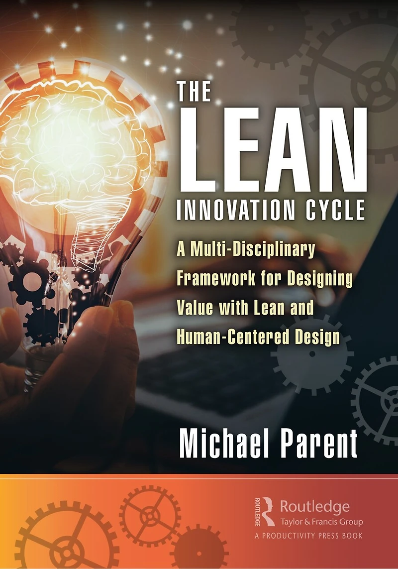 The Lean Innovation Cycle: A Multi-Disciplinary Framework for Designing Value with and Human-Centered Design