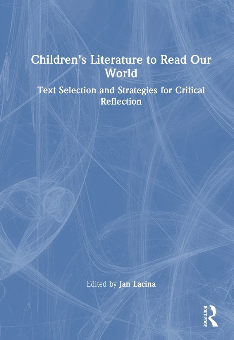Children's Literature to Read Our World: Text Selection and Strategies for Critical Reflection