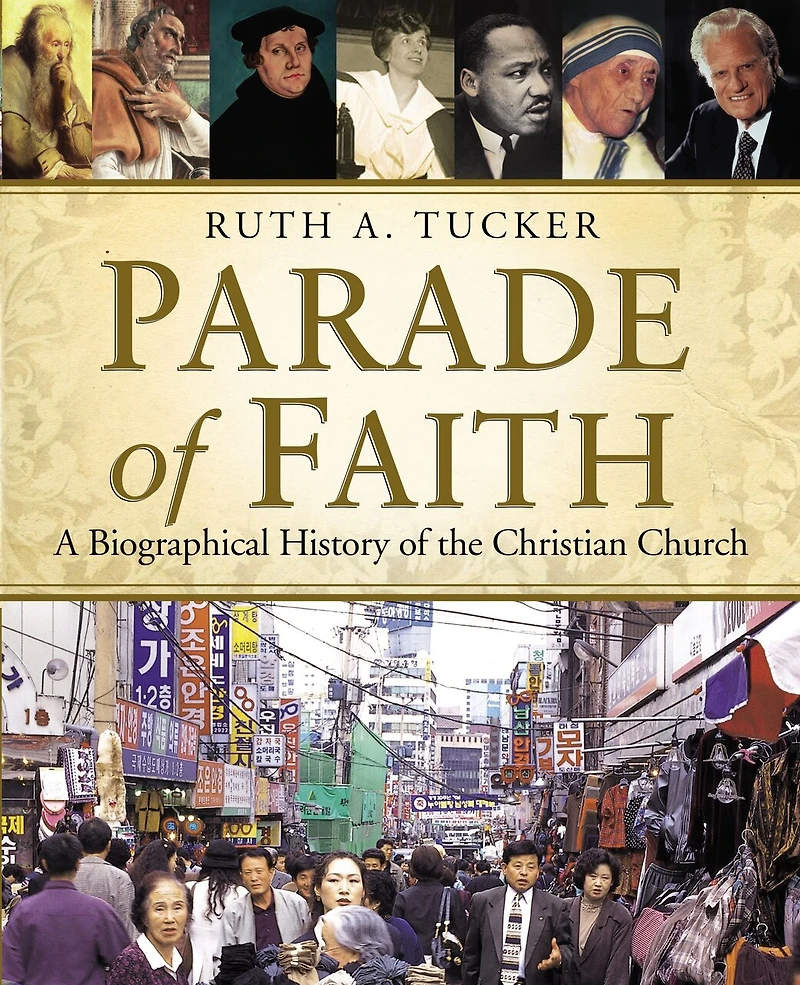 Parade Of Faith: A Biographical History Of The Christian Church