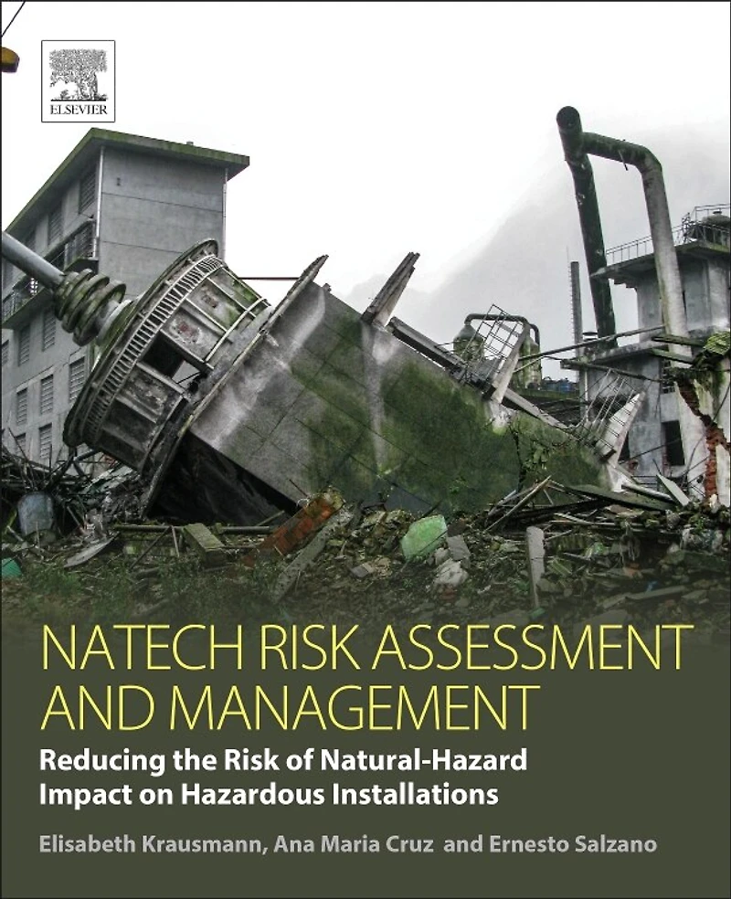 Natech Risk Assessment and Management: Reducing the of Natural-Hazard Impact on Hazardous Installations