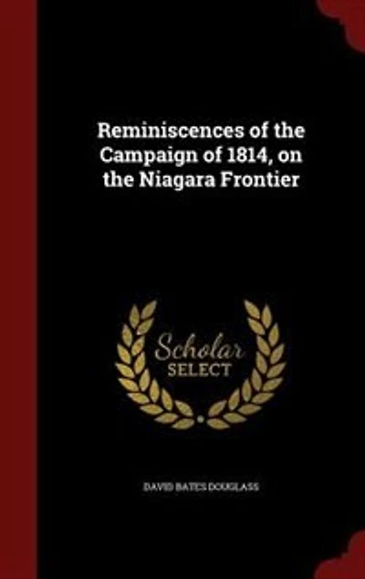 Reminiscences of the Campaign 1814, on Niagara Frontier