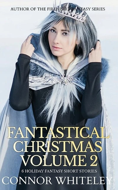 Fantastical Christmas Volume 2: 6 Holiday Fantasy Short Stories