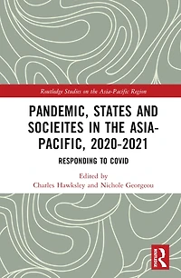 Pandemic, States and Societies the Asia-Pacific, 2020-2021: Responding to COVID