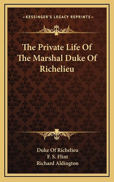 The Private Life Of The Marshal Duke Of Richelieu