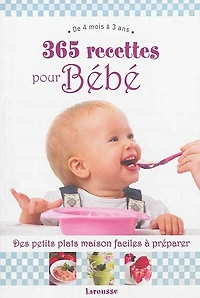 365 recettes pour bébé: de 4 mois à 3 ans