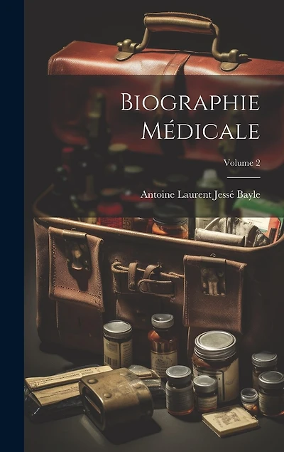 Biographie Médicale; Volume 2