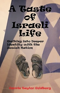 A Taste Of Israeli Life: Walking Into Deeper Identity With The Jewish Nation