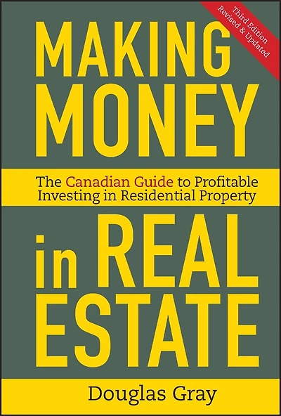 Making Money Real Estate: The Essential Canadian Guide to Investing Residential Property