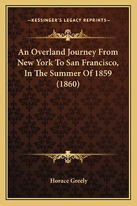 An Overland Journey From New York To San Francisco, In The Summer Of 1859 (1860)