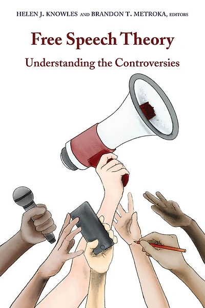 Free Speech Theory: Understanding The Controversies