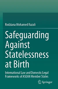 Safeguarding Against Statelessness at Birth: International Law and Domestic Legal Frameworks of ASEAN Member States