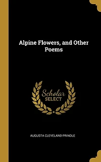 Alpine Flowers, and Other Poems