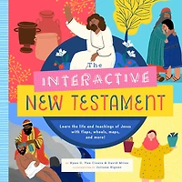 The Interactive New Testament: Learn the life and teachings of Jesus with flaps, wheels, maps, and more!