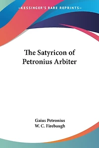 The Satyricon of Petronius Arbiter