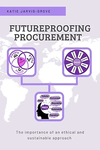 Futureproofing Procurement: The Importance Of An Ethical And Sustainable Approach