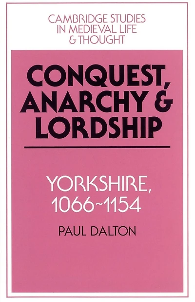 Conquest, Anarchy and Lordship: Yorkshire, 1066–1154