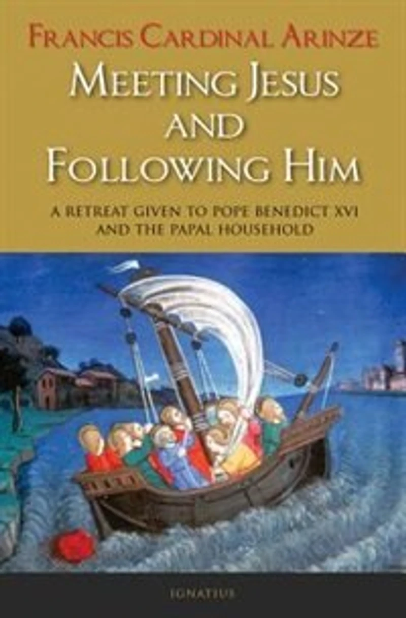 Meeting Jesus And Following Him: A Retreat Given To Pope Benedict Xvi The Papal Household