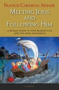 Meeting Jesus And Following Him: A Retreat Given To Pope Benedict Xvi The Papal Household